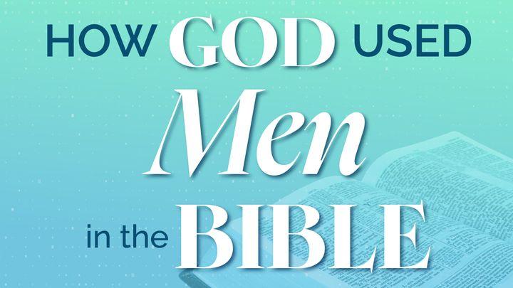 How God Used Men in the Bible