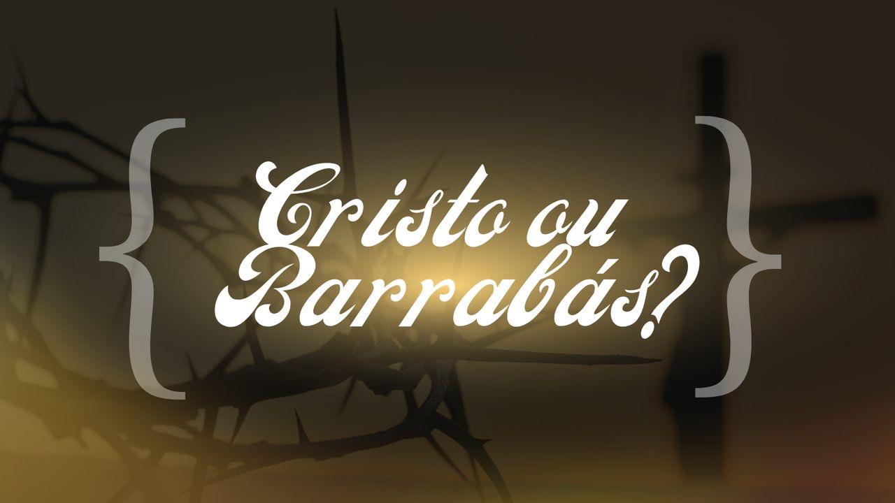 Cristo Ou Barrabás?