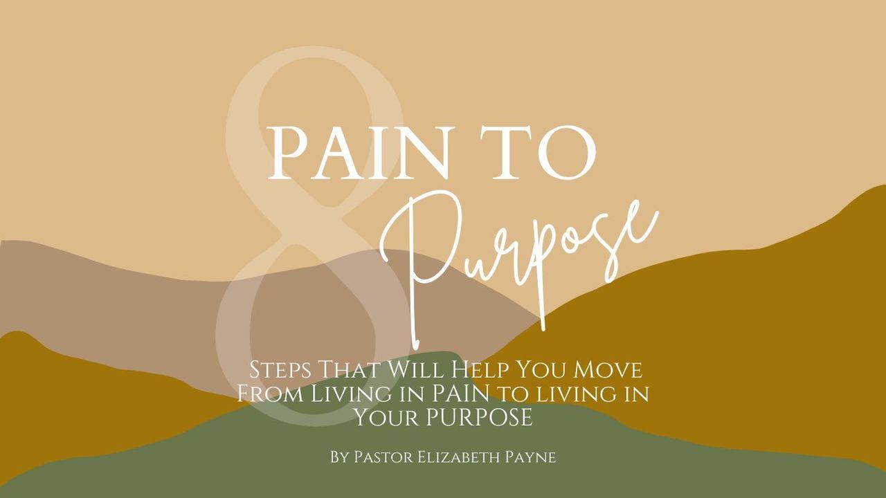 Pain to PURPOSE!