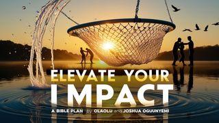 Elevate Your Impact! Moving From Apprehension to Action Éphésiens 5:3-5 Parole de Vie 2017