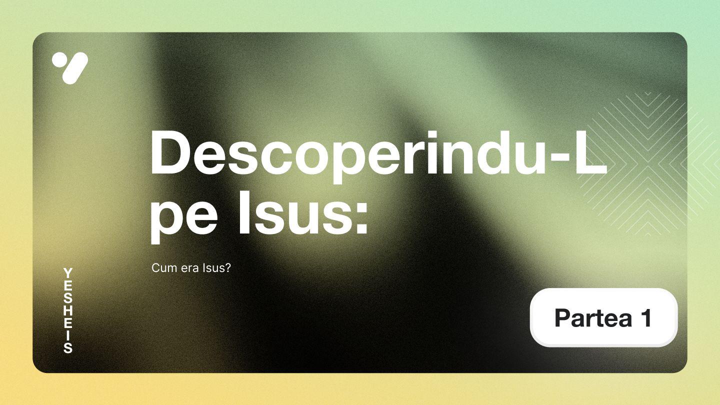 Cum era Isus? Filipeni 2:5-6 Noua Traducere Românească