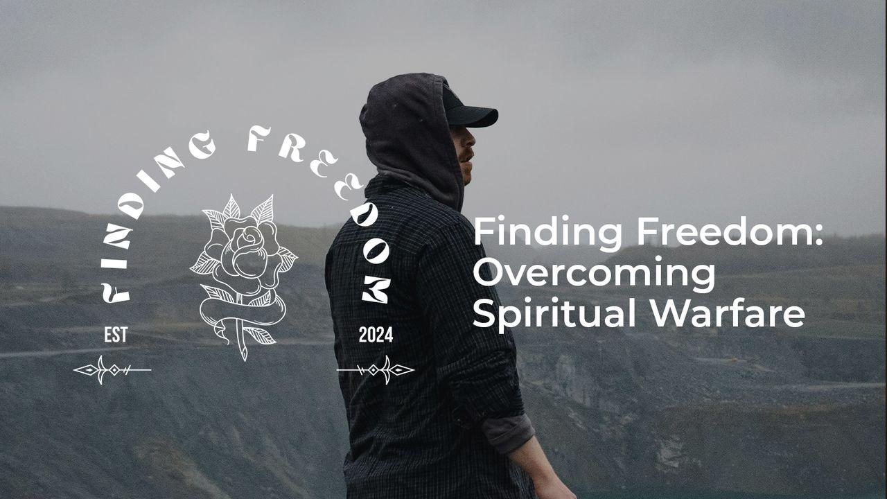 Finding Freedom: Overcoming Spiritual Warfare