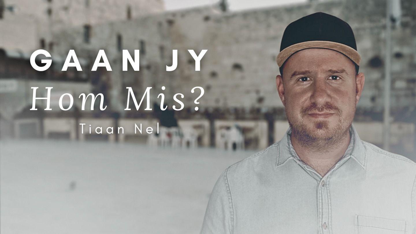GAAN JY HOM MIS? JESAJA 53:4-6 Nuwe Lewende Vertaling