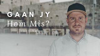 GAAN JY HOM MIS? Jesaja 53:5-11 Die Bybel 2020-vertaling