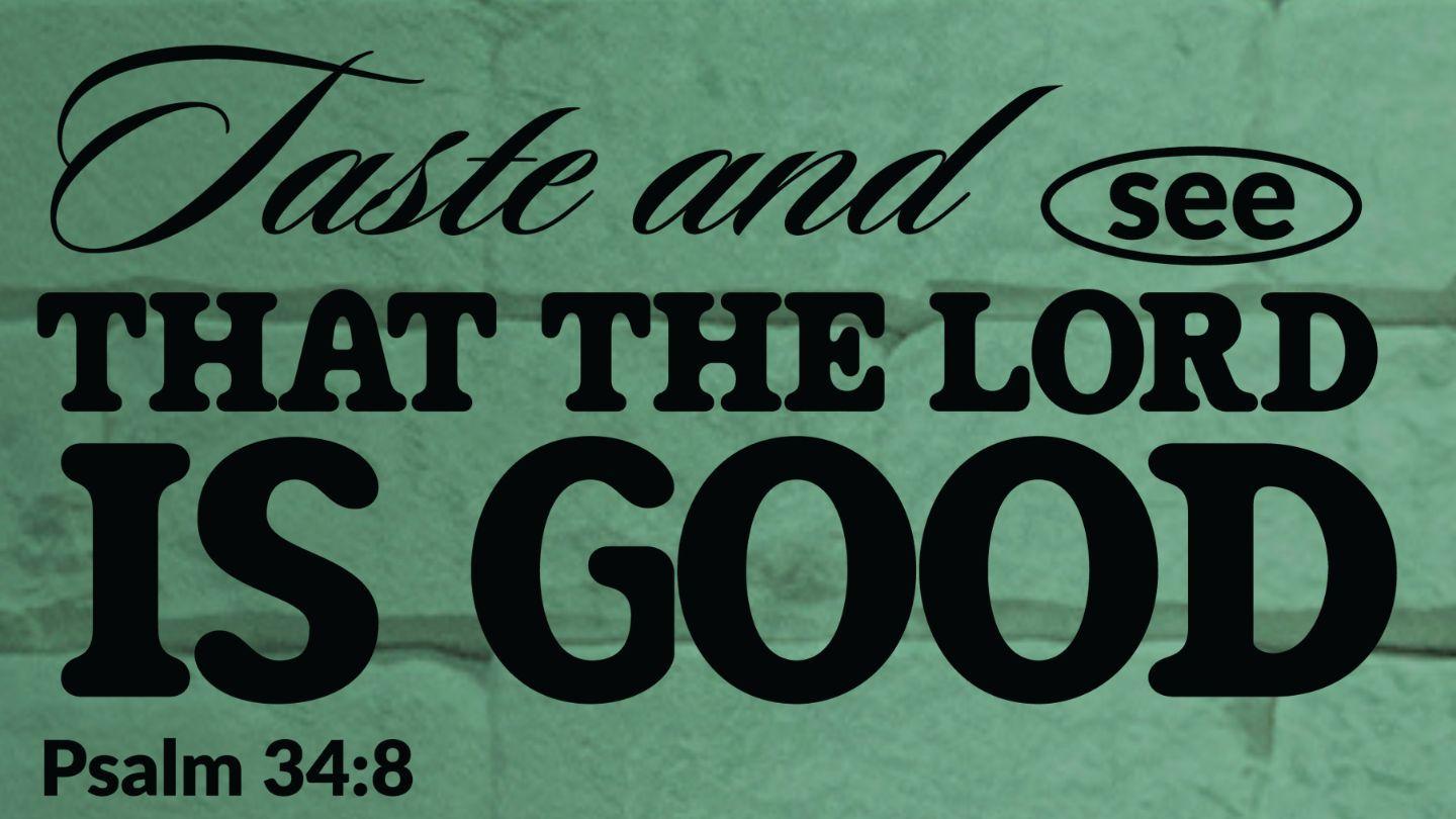 Taste and See