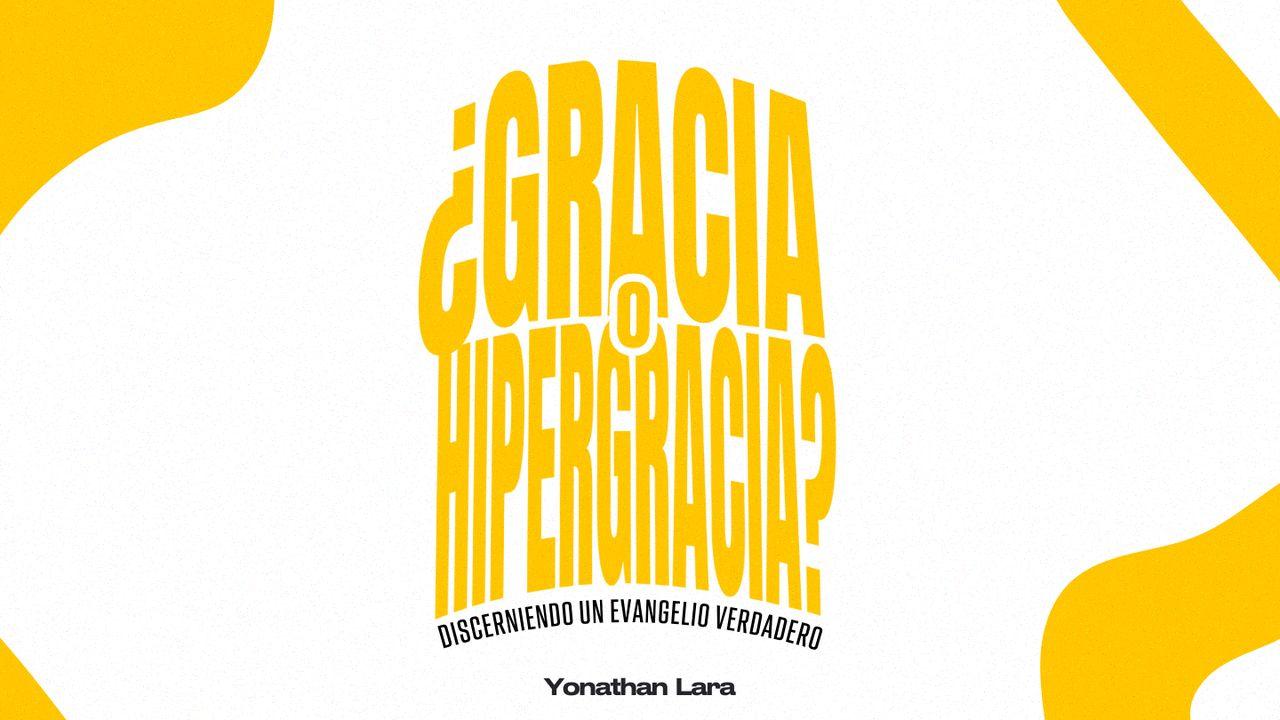 ¿Gracia o Hipergracia? Discerniendo un Evangelio Verdadero