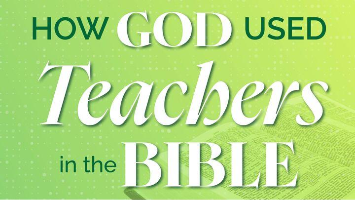 How God Used Teachers in the Bible