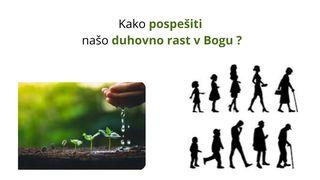 Kako Pospešiti Našo Duhovno Rast v Bogu ?
