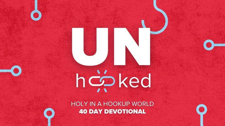 Unhooked: Holy in a Hookup World