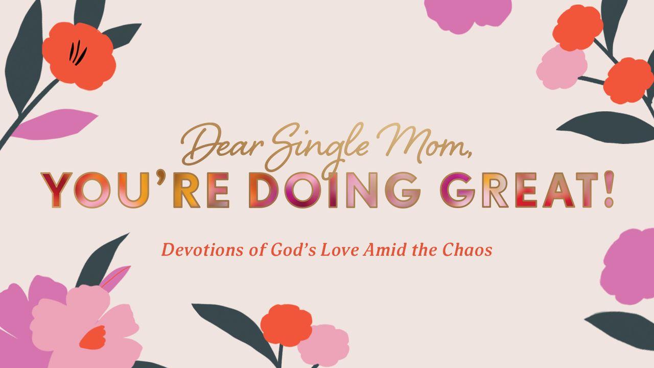 Dear Single Mom, You’re Doing Great! 10 Devotions of God’s Love Amid the Chaos