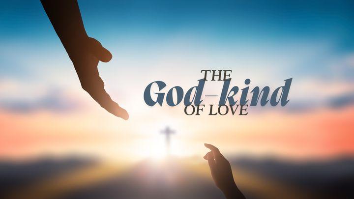 The God-Kind of Love