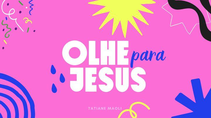 Olhe Para Jesus