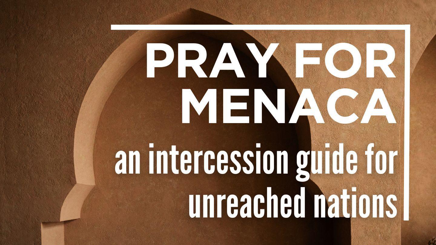 Pray for MENACA: An Intercession Guide for Unreached Nations