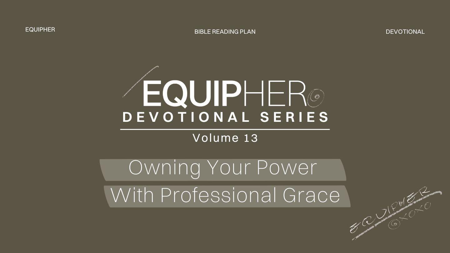 EquipHer Vol. 13: "Owning Your Power With Professional Grace"