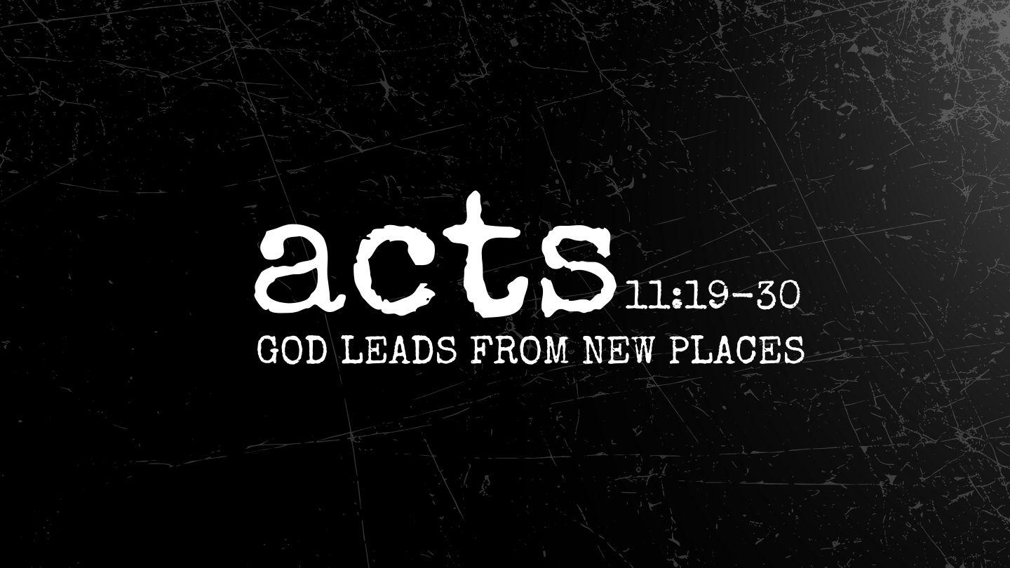 Acts 11:19-30 | God Leads From New Places Matthew 21:33-42 King James Version