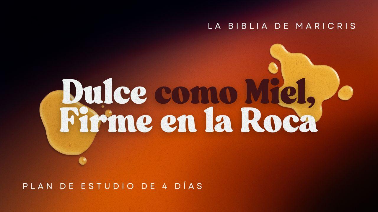 Dulce Como Miel Y Firme en La Roca