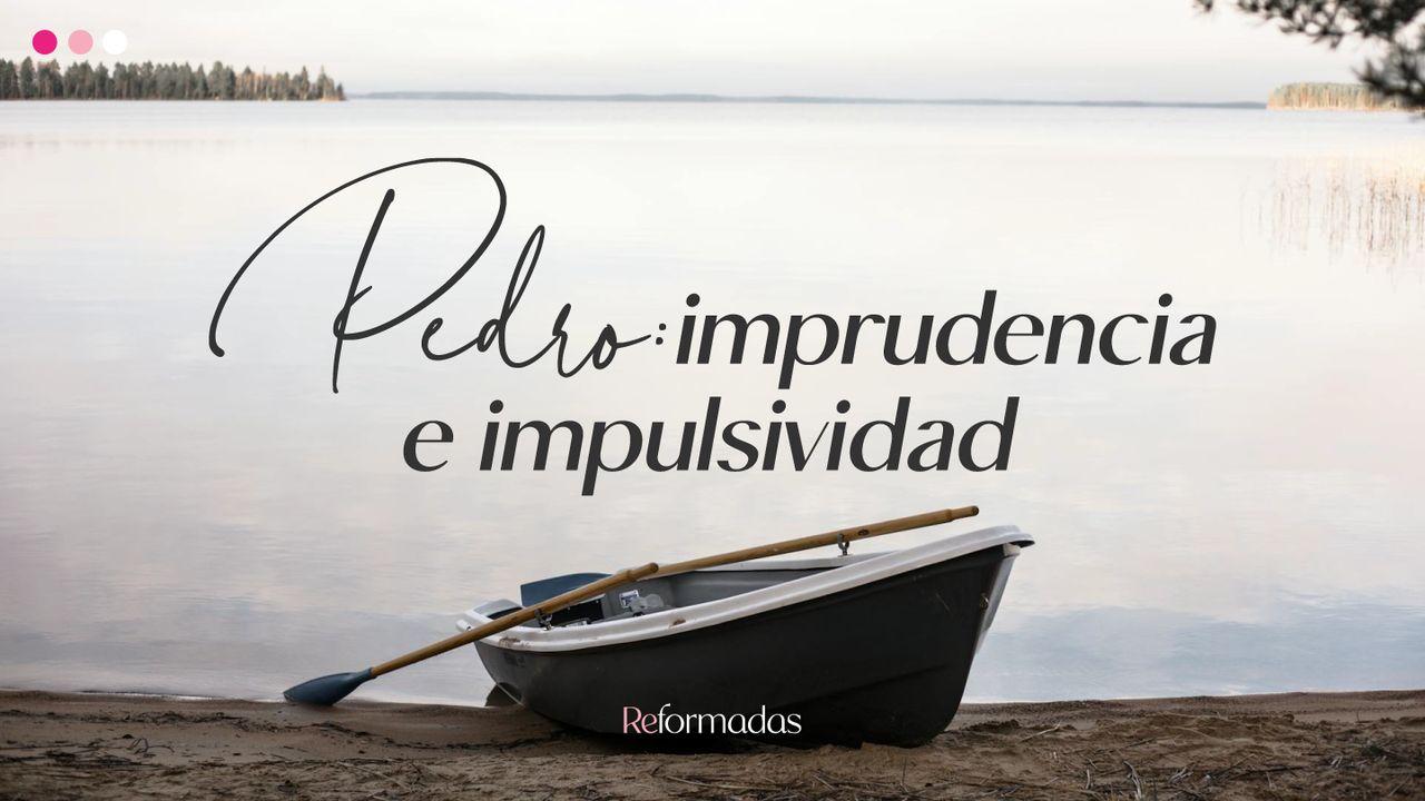 Pedro: Imprudencia E Impulsividad