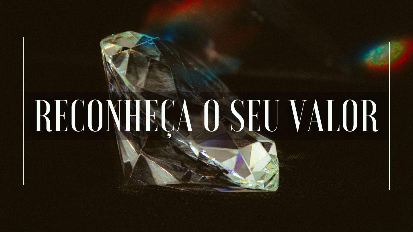 Reconheça o Seu Valor