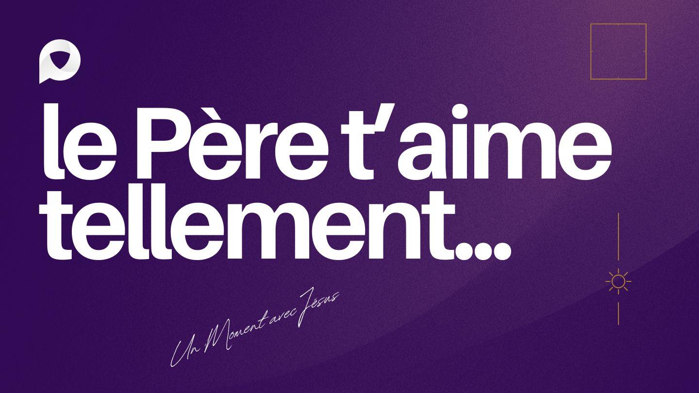 Découvre l’Amour Incommensurable du Père Céleste Galates 4:7 Nouvelle Edition de Genève 1979