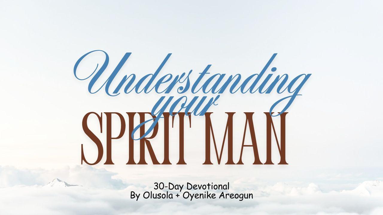 Understanding Your Spirit Man