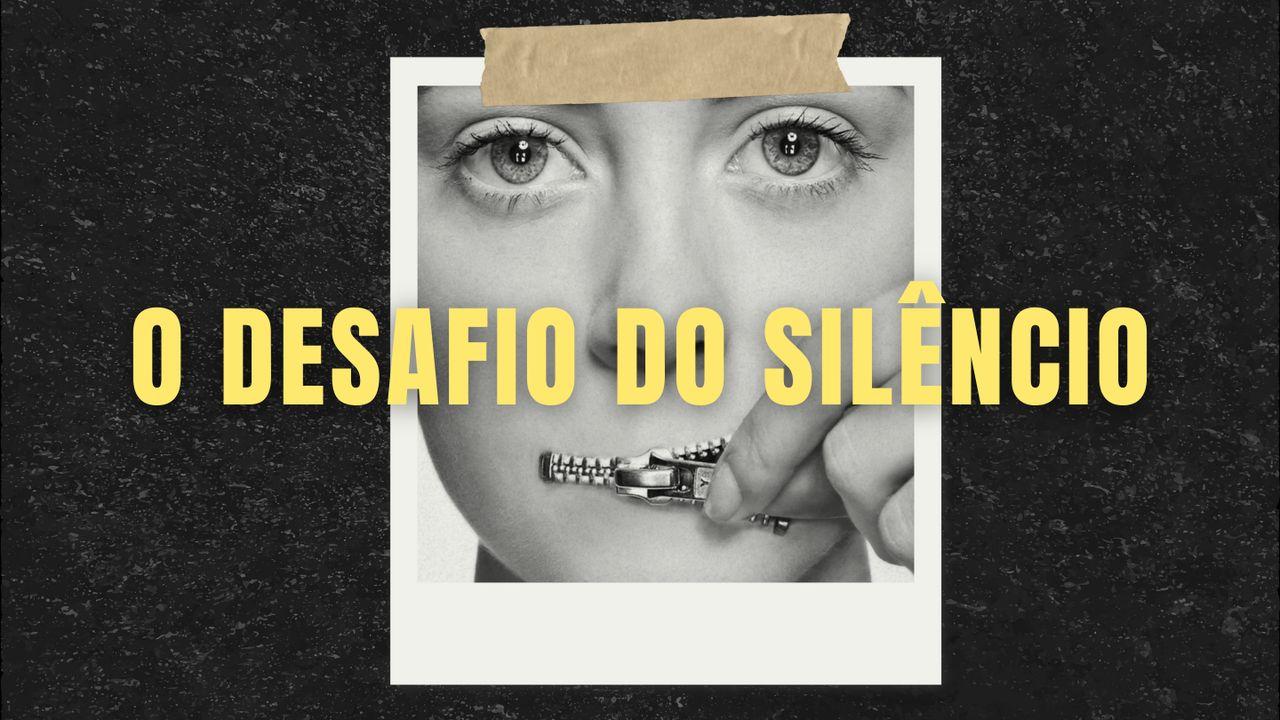 O Desafio do Silêncio