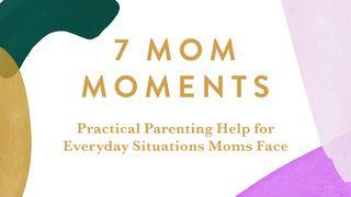 7 Mom Moments: Practical Parenting Help for Everyday Situations Moms Face ಆದಿಕಾಂಡ 9:16 ಪರಿಶುದ್ದ ಬೈಬಲ್‌