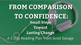 From Comparison to Confidence: Small Steps Toward Lasting Change ಜೆಕರ್ಯ 4:6 ಪರಿಶುದ್ದ ಬೈಬಲ್‌