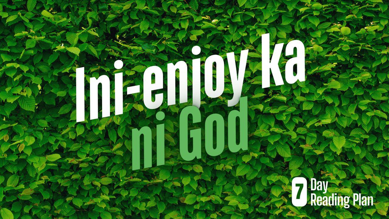 Ini-Enjoy Ka Ni God