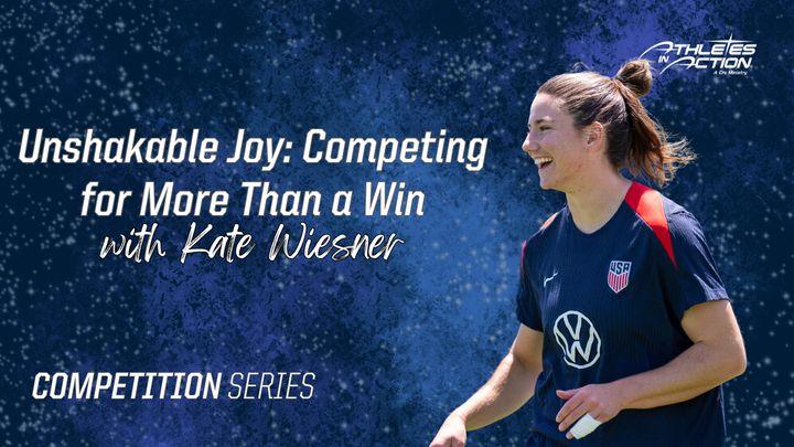 Unshakable Joy: Competing for More Than a Win