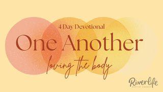 One Another: Loving the Body 1 Corinthians 13:3-7 New American Standard Bible - NASB 1995