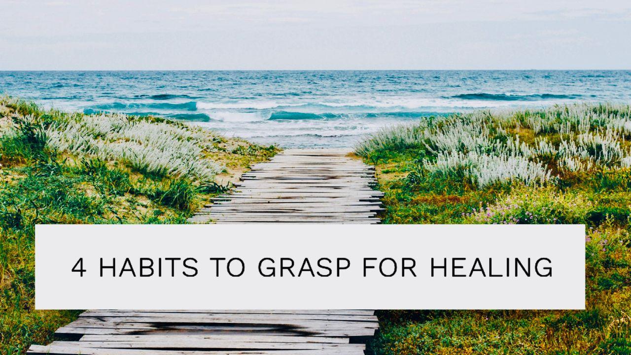 Blessings & Battlefields: Let’s Seek Healing - 4 Habits to Grasp for Healing