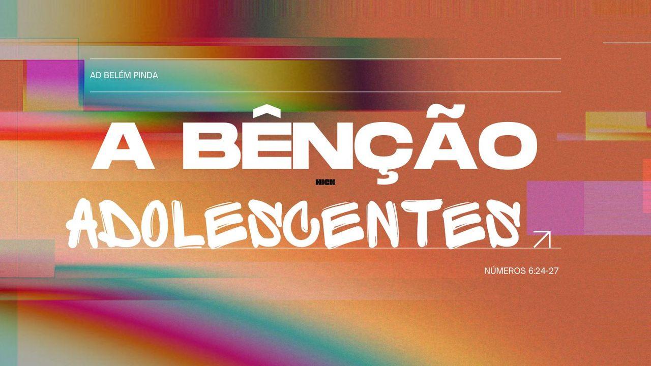 A Bênção Para Adolescentes
