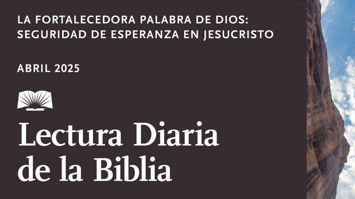 Lectura Diaria de la Biblia de Abril de 2025. La fortalecedora Palabra de Dios: seguridad de la esperanza en Jesucristo