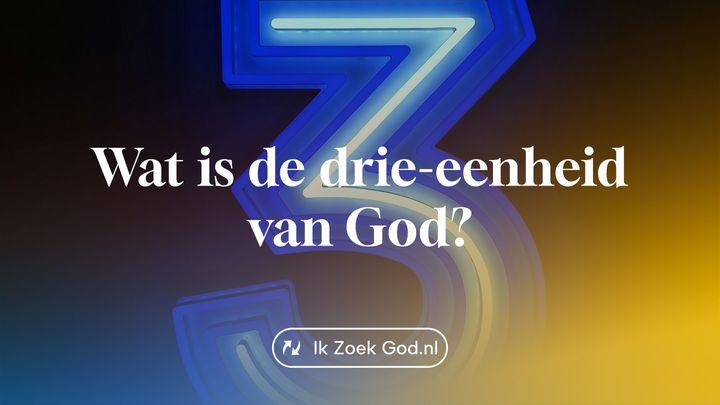 Wat is de drie-eenheid van God?