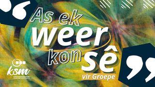 As ek weer kon sê (vir groepe) FILIPPENSE 2:3-18 Afrikaans 1983