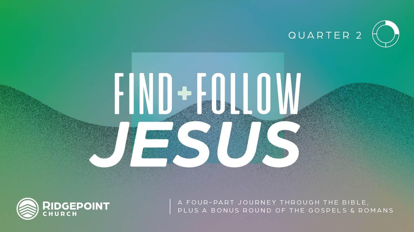Find & Follow Jesus, Quarter 2