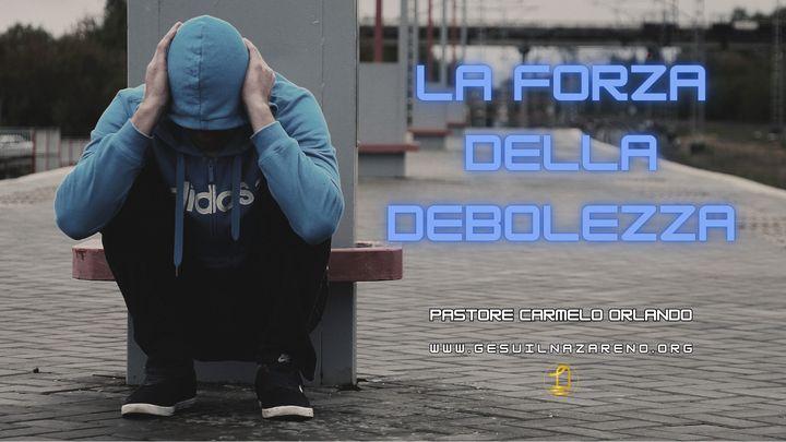 La Forza Della Debolezza