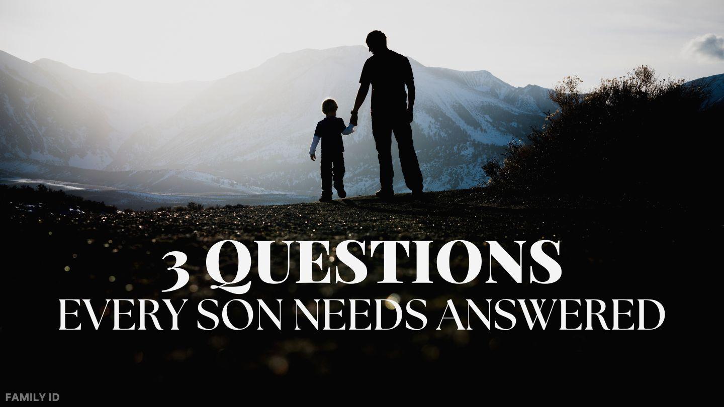 3 Questions Every Son Needs Answered Proverbs 4:4-7 King James Version