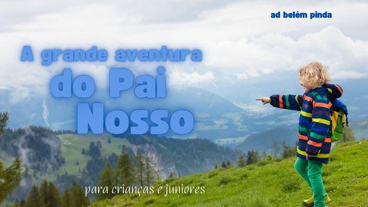 A Grande Aventura Do Pai Nosso