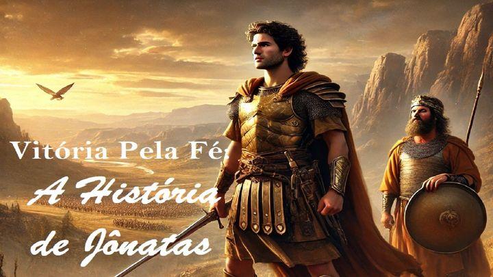 Vitória Pela Fé: A História de Jônatas