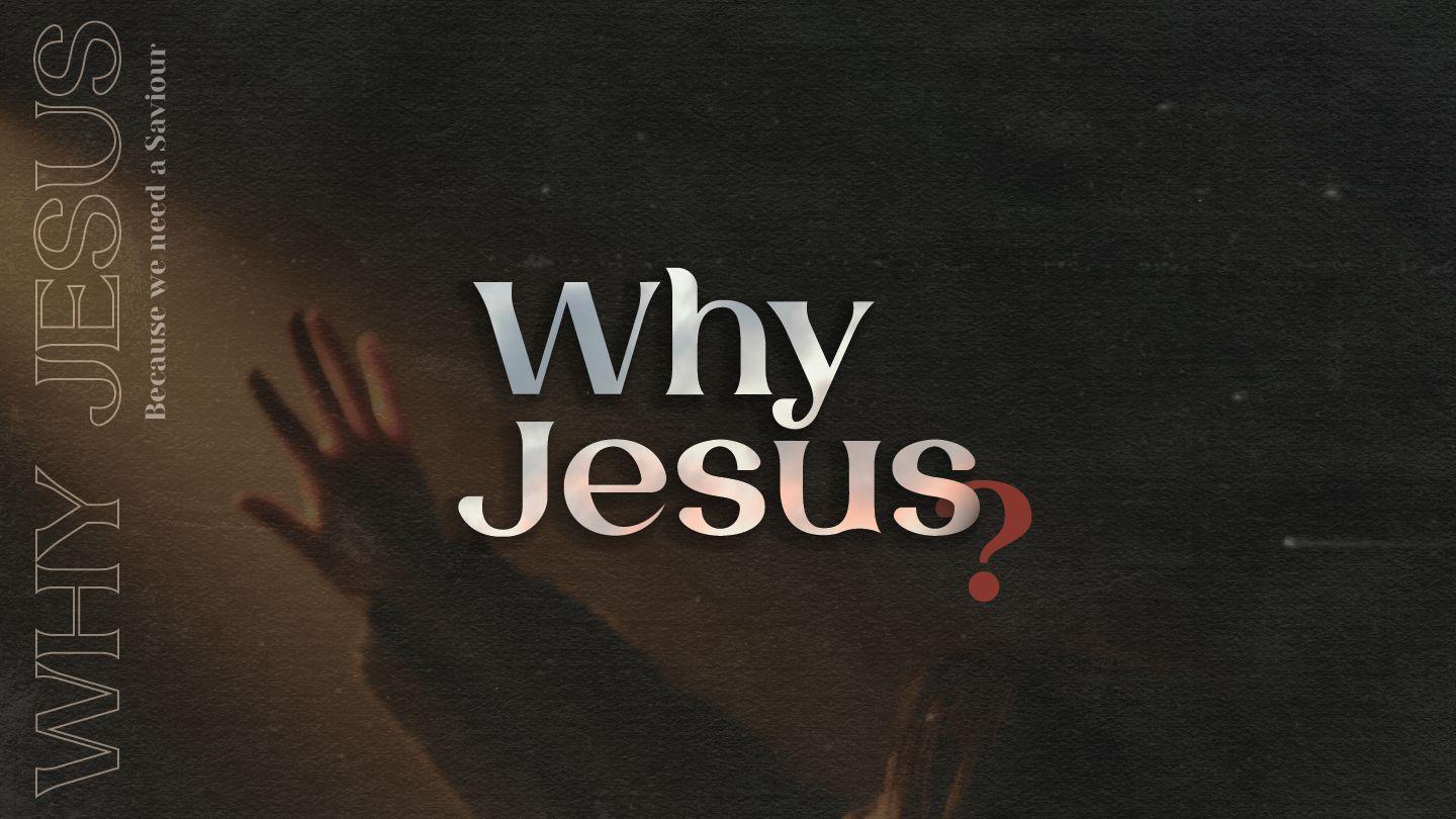 Why Jesus?