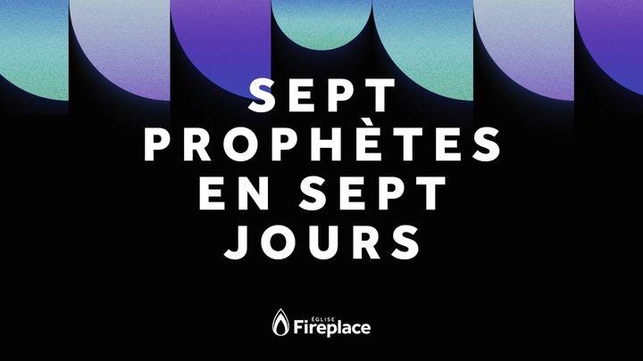 Sept Prophètes en Sept Jours