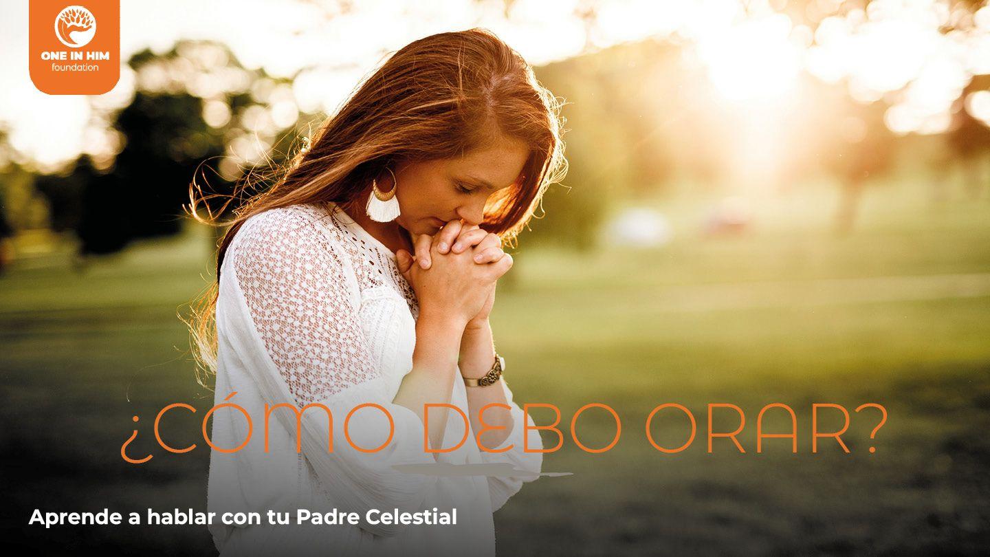 ¿Cómo Debo Orar? Aprende a Hablar Con Tu Padre Celestial Efesios 1:3-23 Reina Valera Contemporánea