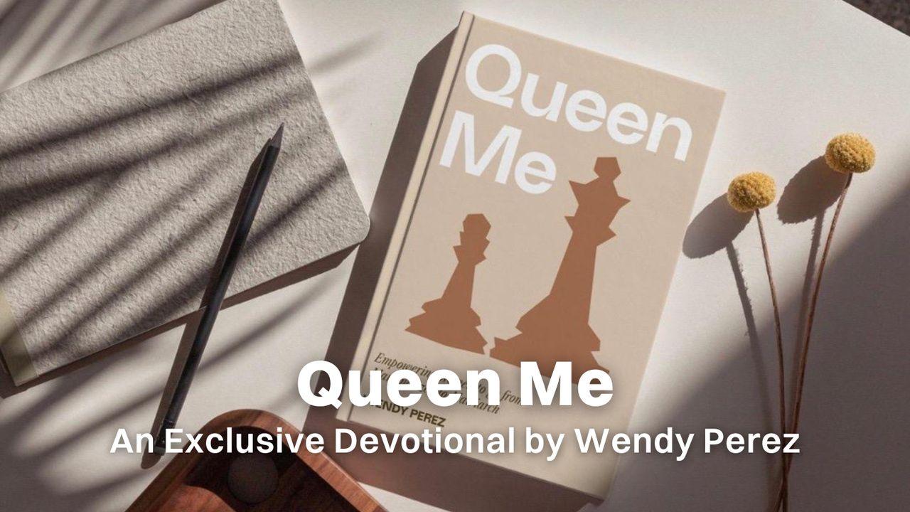 Queen Me - Exclusive Devotional by Wendy Perez