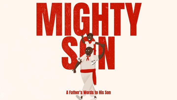 Mighty Son: A Father’s Words to His Son