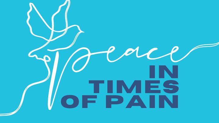 Peace in Times of Pain