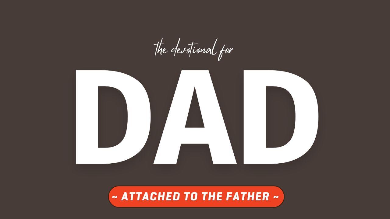 Attached to the Father - the Devotional for Dads