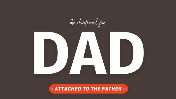 Attached to the Father - the Devotional for Dads