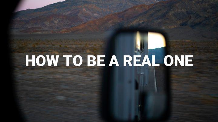 How to Be a Real One