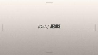 Only Jesus I Corinthians 6:2-4 New King James Version